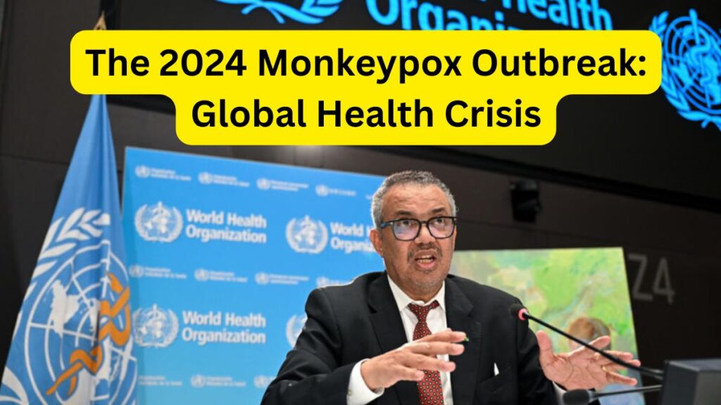 The 2024 Monkeypox Outbreak Global Health Crisis cg22khabar